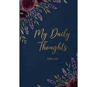 My Daily Thoughts: Premium Botanical Journal with Inspirational Quotes: 200 Blank Pages, 6x9 Inch Matte Finish Notebook for Deep Reflection and Creative Writing.