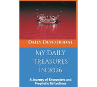 My Daily Treasures in 2026: A Journey of Encounters and Prophetic Reflections