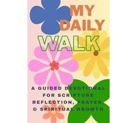 My Daily Walk: A Guided Devotional for Scripture Reflection, Prayer, & Spiritual Growth