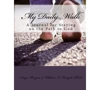 My Daily Walk: A Journal for Staying on the Path to God: Volume 1