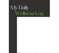 My Daily Wellness Log,Your Pocket Guide to Daily Joy & Wellness,Step by Step to a Healthier You: Find Balance and Joy in Your Everyday Life ,Your ... ,Unlock Your Potential for Optimal Wellness