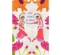 My Dance Journal: A Weekly Reflection Book for Indian Classical Dance