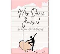 My Dance Journal: For The Dancer After God's Own Heart
