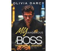 My Dangerous Boss: A Dangerous Game of Power and Passion (Impossible Bosses)