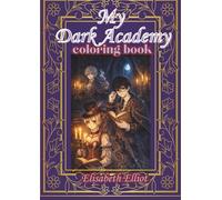 My dark academy coloring book: Libro para colorear Dark Academia para jóvenes y adultos: estilo manga, catedrales góticas, misterio y fantasía oscura para relajación, creatividad y antiestrés