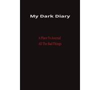 My Dark Diary: A Place To Journal All The Bad Things