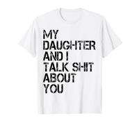 My Daughter and I Talk About You Funny Dad & Mom Humor Camiseta