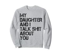 My Daughter and I Talk About You Funny Dad & Mom Humor Sudadera
