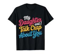 My Daughter and I Talk Crap About You Mom Child Bond - Camiseta gráfica económica, Hombre, Negro, M