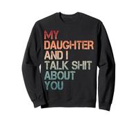 My Daughter and I Talk Shit About You Funny Dad & Mom Humor Sudadera