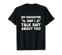 My Daughter and I Talk Sht About You Funny Dad and Daughter Camiseta