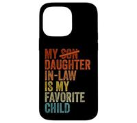 My Daughter In Law Is My Favorite Child Funny Fathers Day Carcasa para iPhone 14 Pro MAX