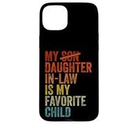 My Daughter In Law Is My Favorite Child Funny Fathers Day Carcasa para iPhone 15 Plus