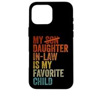 My Daughter In Law Is My Favorite Child Funny Fathers Day Carcasa para iPhone 16 Pro MAX