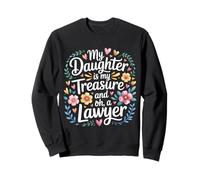 My Daughter Is My Treasure and Oh A Lawyer - Sudadera