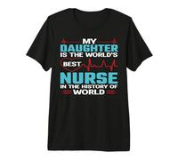 My Daughter Is The Worlds Best Nurse Nursing Nurses Camiseta Premium