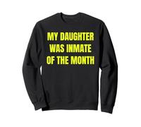 My Daughter Was Inmate of The Month Funny Parent Design Tees Sudadera