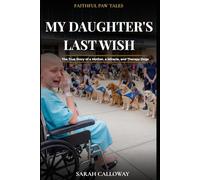 MY DAUGHTER'S LAST WISH WAS THERAPY DOGS: A mother. A dying daughter. One last wish, therapy dogs. What happened next left an entire hospital in tears