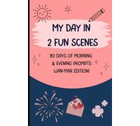 My Day in 2 Fun Scenes: 90 Days of Morning & Evening Prompts (Jan-Mar Edition)