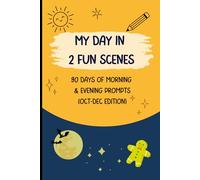 My Day in 2 Fun Scenes: 90 Days of Morning & Evening Prompts (October-December Edition)