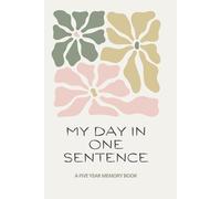 My Day in One Sentence - 5 Year Memory Book: Capture your life in one line a day - a simple and meaningful five-year memory journal