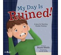 My Day is Ruined!: A Story for Teaching Flexible Thinking: 2 (Executive Function)