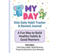 My Day: Kids Daily Habit Tracker & Reward Journal: A Fun Way to Build Healthy Habits, Good Manners, and Positive Daily Routines for Boys and Girls