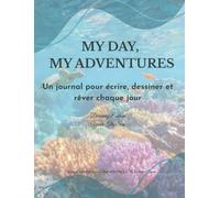 My Day, My Adventures: Discovery Edition - Un journal pour écrire, dessiner et rêver chaque jour - Édition Découverte Âges 8-14 Journal de Pleine ... page par jour pour les préados et les ados