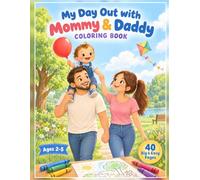 My Day Out with Mommy & Daddy: A Colouring Book for Toddlers Ages 2-5 - 40 Big & Easy Pages of Family Fun at the Park, Zoo, Beach and More