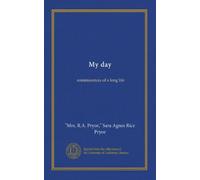 My day: reminiscences of a long life