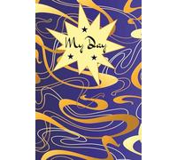 My Day: Stay organized and plan your day with this helpful daily planner | 6X9 Inches, 120 Pages | Nice Gift for Moms, Office workers and all organized people