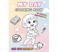 My Day - Toddler Educational Coloring Book: 46 Adorable One-Sided Coloring Pages About a Little Girl’s Daily Routine | Cute & Simple Designs for Toddlers Ages 2-4 | 8.5×11 Inch