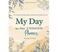 My Day: Undated 90-Day Daily Planner with Large Print & Simple Morning, Afternoon & Evening Layout - A Shared Diary for People with Dementia, Alzheimer's, Memory Loss & Their Caregivers
