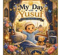 My Day with Yusuf: A Toddler's Daily Routine with Yusuf: An Islamic Daily Habits and Good Manners Storybook for Muslim Kids Ages 2-5