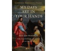 My Days Are in Your Hands: Men and Women in the Footsteps of Jesus