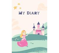 My Dear Diary: - A Creative Journal for Little Girls