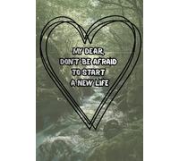 My Dear, Don't Be Afraid to Start a New Life: Transformation Journal