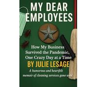 My Dear Employees: How my business survived the pandemic, one crazy day at a time