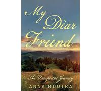 My Dear Friend: An Unexpected Journey
