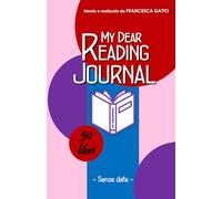 MY DEAR READING JOURNAL - diario di lettura: 50 libri - senza date