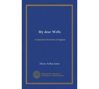 My dear Wells: A manual for the haters of England