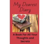 My Dearest Diary: A book for all your Thoughts and Secrets