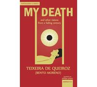 My Death: And Other Visions from a Fading Century: 1 (Portuguese Classics)