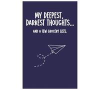 My Deepest, Darkest Thoughts... and a Few Grocery Lists: A hilarious journal for writing, doodling, venting, and jotting down all the random thoughts that keep you up at night.
