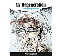 My Degeneration: A Journey Through Parkinson’s: 3 (Graphic Medicine)