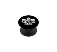 My Delusion Keeps Me Sane - Novedad sarcástica Divertida PopSockets PopGrip Adhesivo