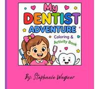 My Dentist Adventure Coloring & Activity Book: A Fun & Gentle Introduction to Going to the Dentist