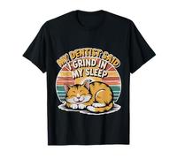 My Dentist Said I Grind In My Sleep Dental Molar Jokes - Camiseta