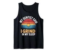 My Dentist Said I Grind In My Sleep Dental Molar Jokes - Camiseta sin Mangas