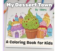 My Dessert Town: Explore a Tasty Town of Treats, Imagination, and Fun!
